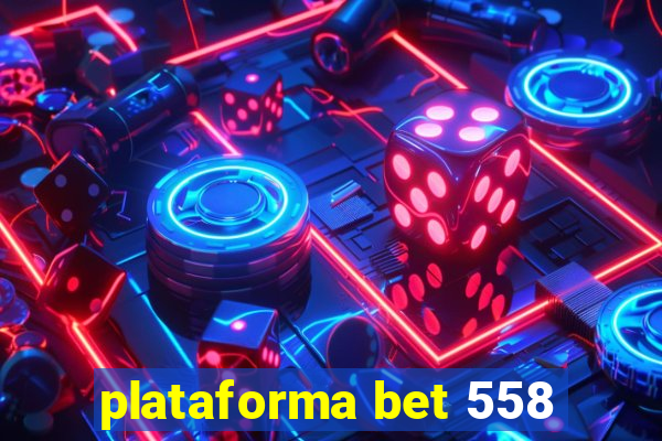 plataforma bet 558